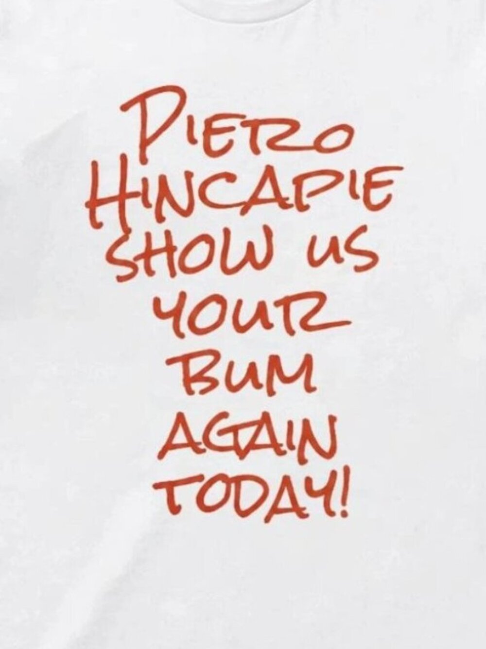 Pietro Hincapie Show Us Your Bum Again Today Shirt 276 - Picture 2 of 5
